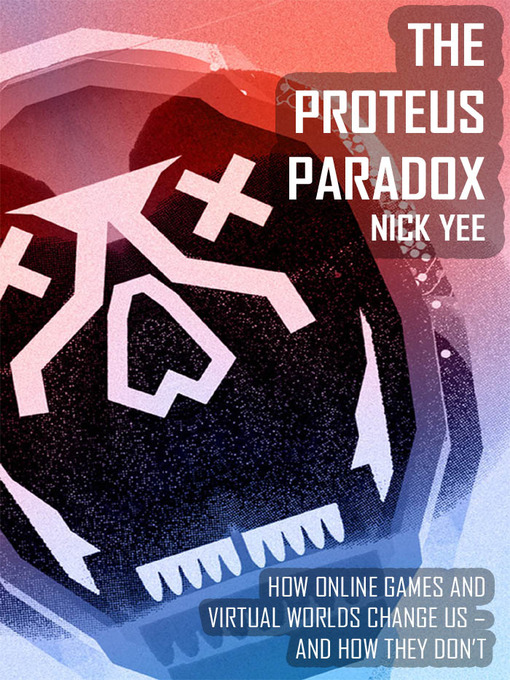 Title details for The Proteus Paradox by Nick Yee - Available